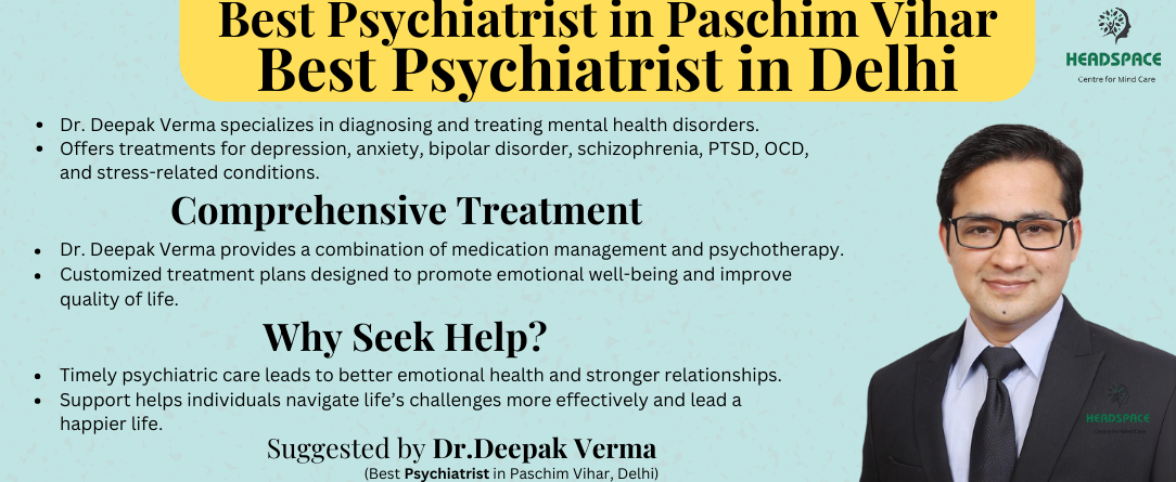 Best Psychiatrist in Paschim Vihar – Best Psychiatrist in Delhi – Expert Mental Health Care